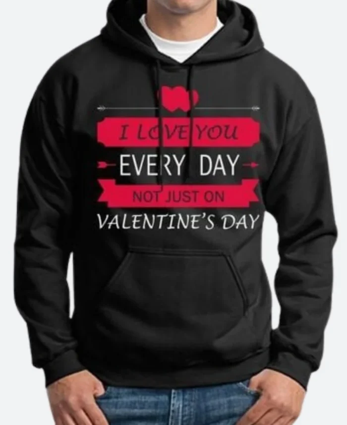 I Love You Every Day Valentines Day Hoodie Front Image