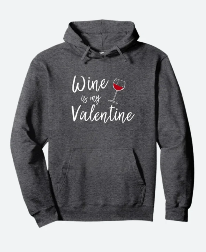 Wine Is My Valentine Hoodie Front Image
