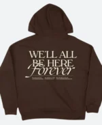 Well All Be Here Forever Hoodie Back Image